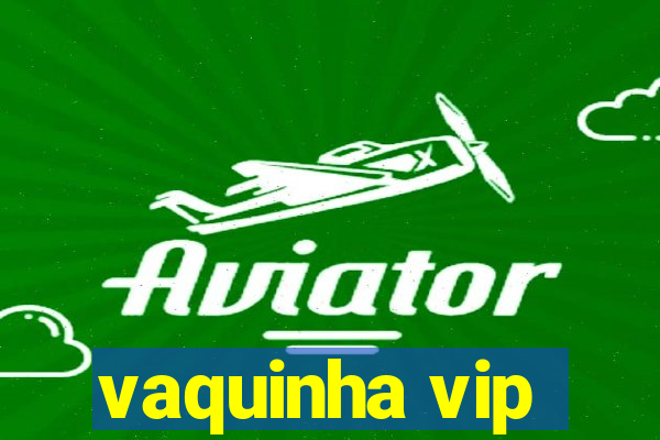 vaquinha vip